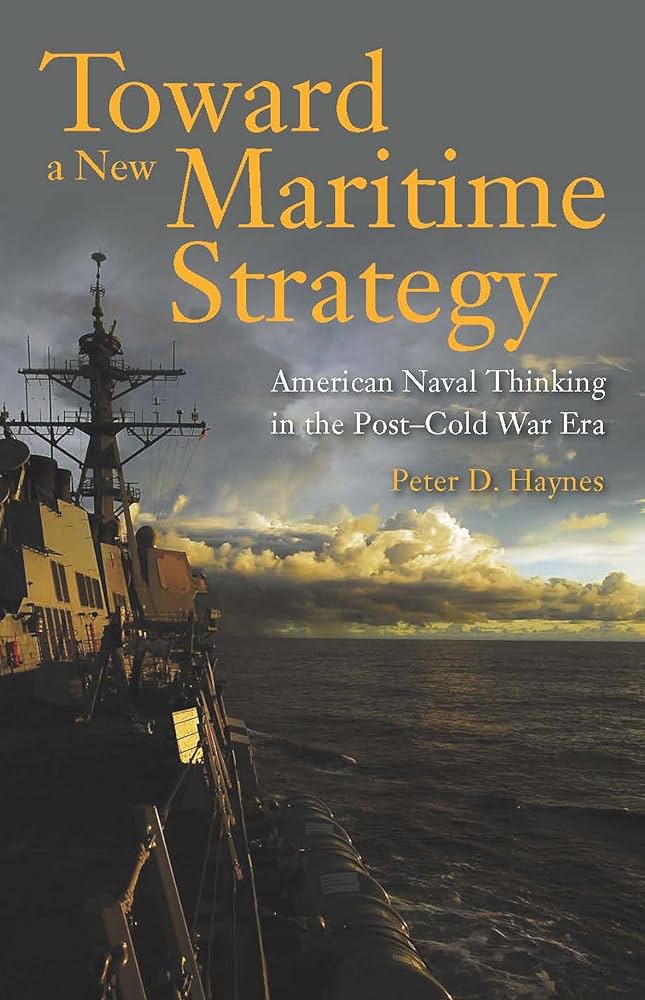 Toward a New Maritime Strategy: American Naval Thinking in the