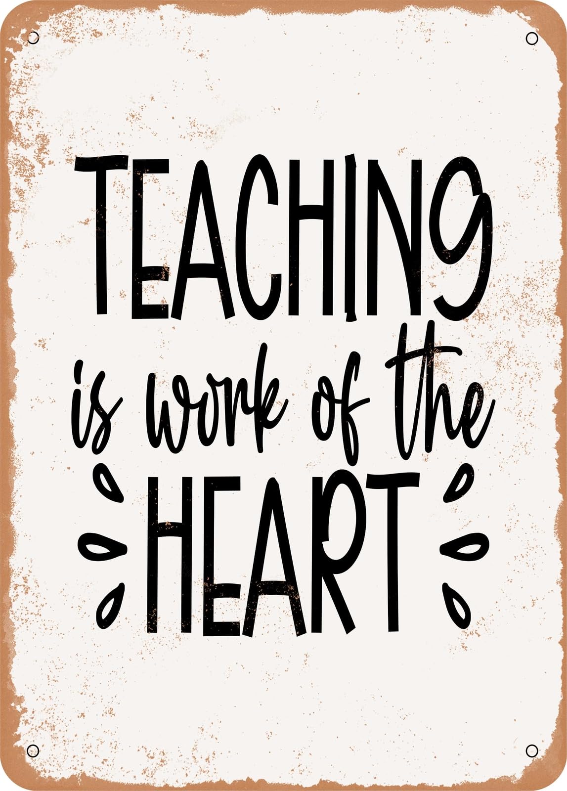 Miaomansenstore Metal Sign - Teaching Is Work Of The Heart - Vintage Rusty Look Home Decor