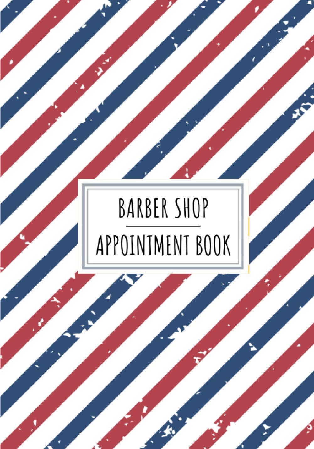 Barber Shop Appointment Book: Professional Barbers Salon Log Book For Beard Cutter | Keep Track And Review All Details About Your Daily Barbering ... Client Name and More On 100 Detailed Sheets