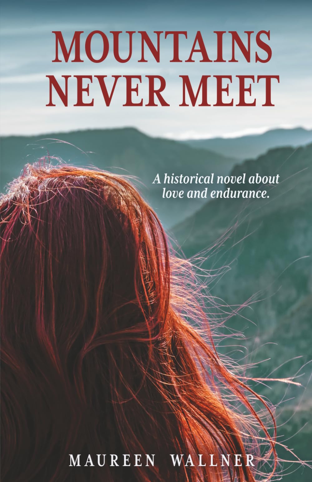 Mountains Never Meet: A historical novel about love and endurance
