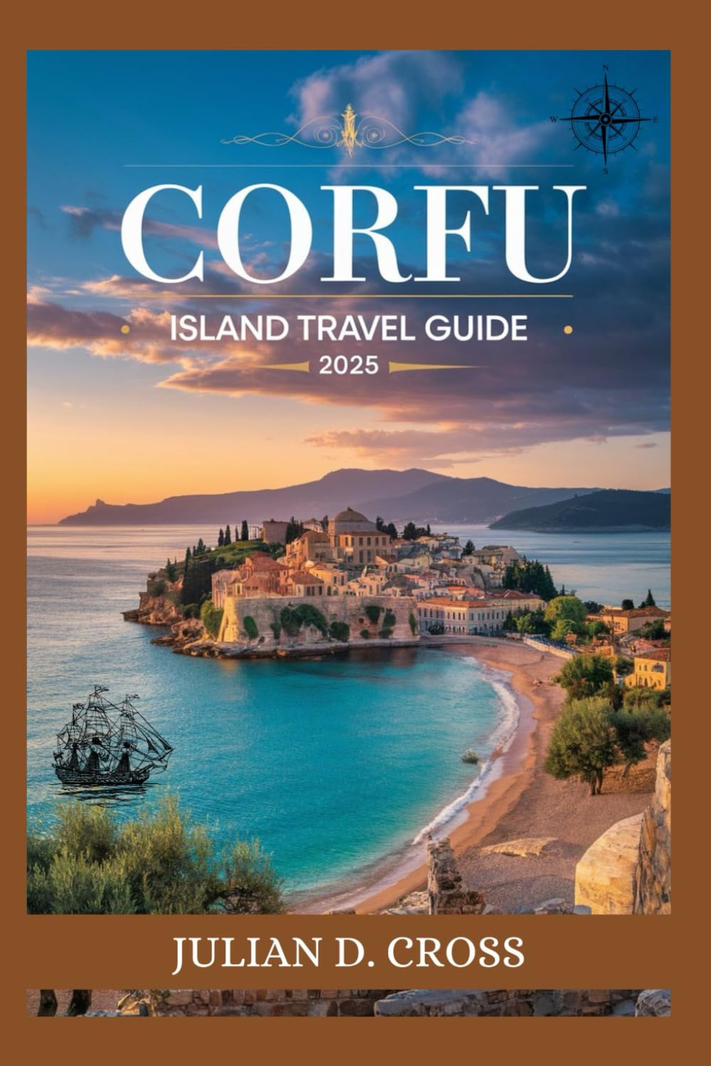 Corfu Island Travel Guide 2025: Your Essential Companion for Authentic Culture, Breathtaking Discoveries, and Unforgettable Adventures (Wander wide Travel guide Series)