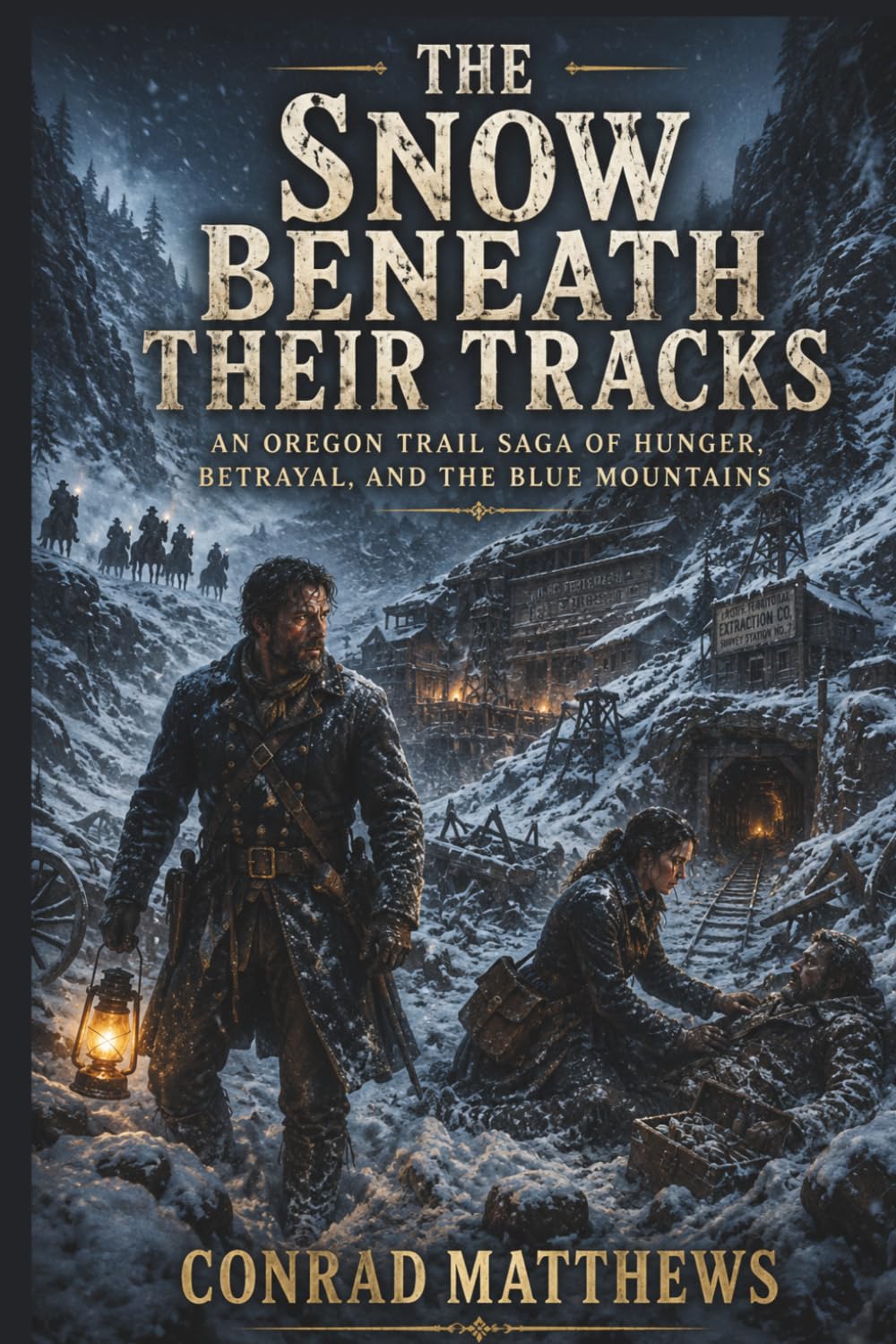 The Snow Beneath Their Tracks: An Oregon Trail Saga of Hunger, Betrayal, and the Blue Mountains (The Blue Mountains Wagon Saga)