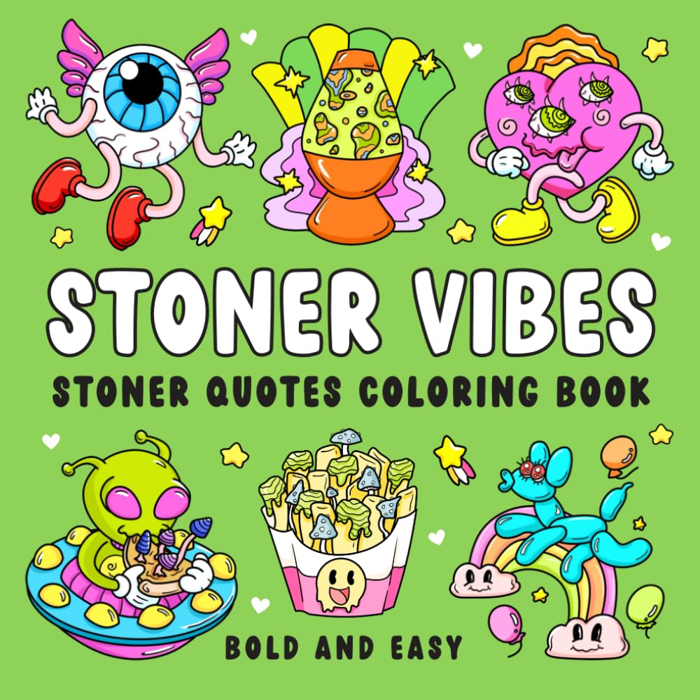 Stoner Vibes: Stoner Quotes Coloring Book for Adults with 50 Bold and Easy Psychedelic Designs of Mushrooms, Aliens, Magical Worlds, and Illusions for Relaxation