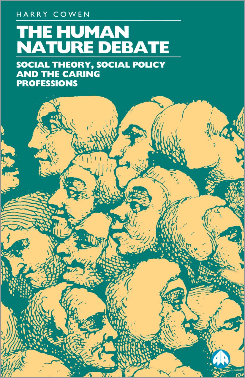 HUMAN NATURE DEBATE: Social Theory, Social Policy and the Caring Professions