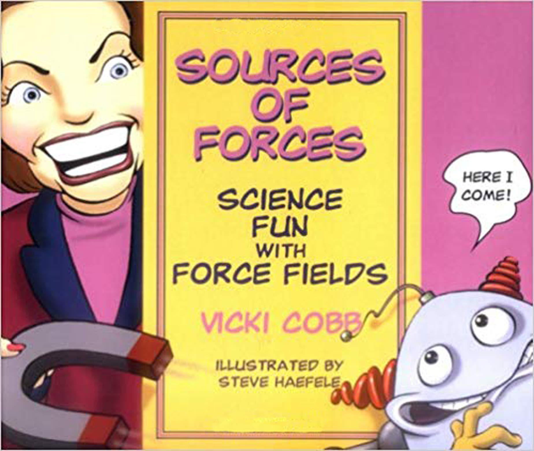SOURCES OF FORCES: Science Fun with Force Fields