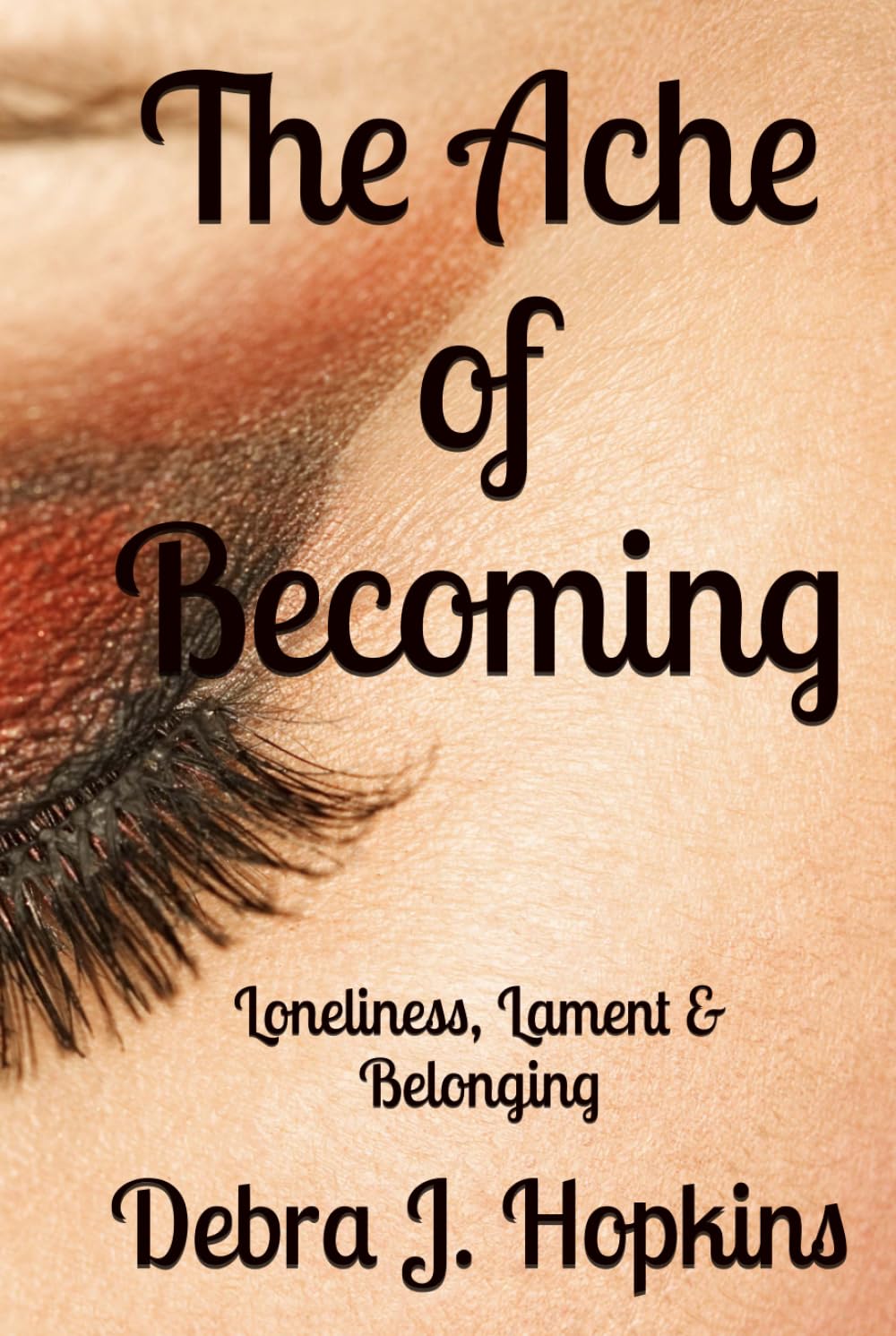The Ache of Becoming: Loneliness, Lament & Belonging (Beneath The Weight of Grace Series)