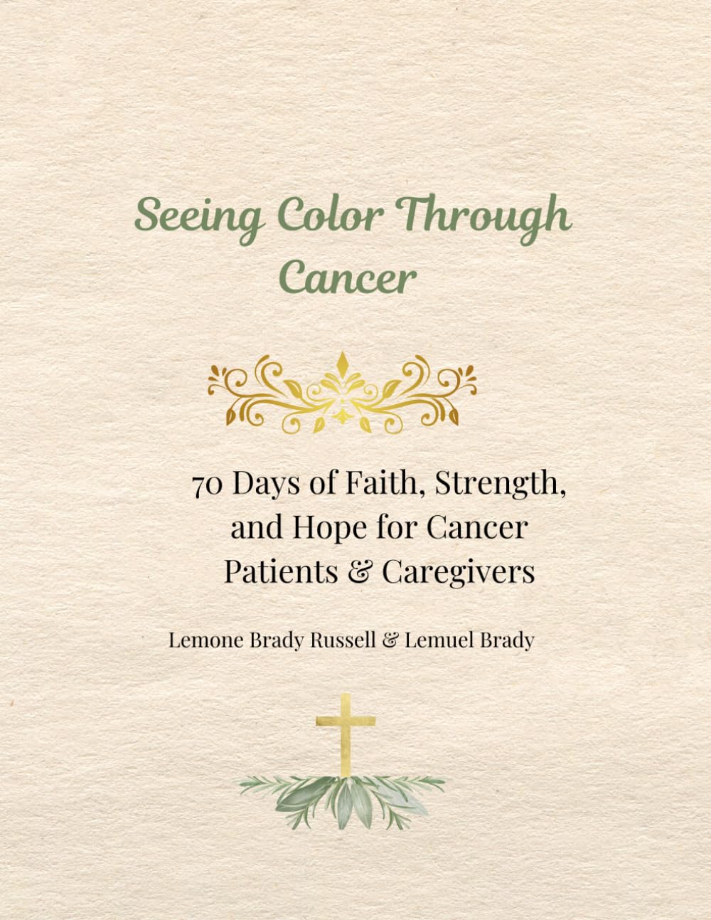 Seeing Color Through Cancer: 70 Days of Faith, Strength, and Hope for Cancer Patients & Caregivers (The Healing Through Color Series)