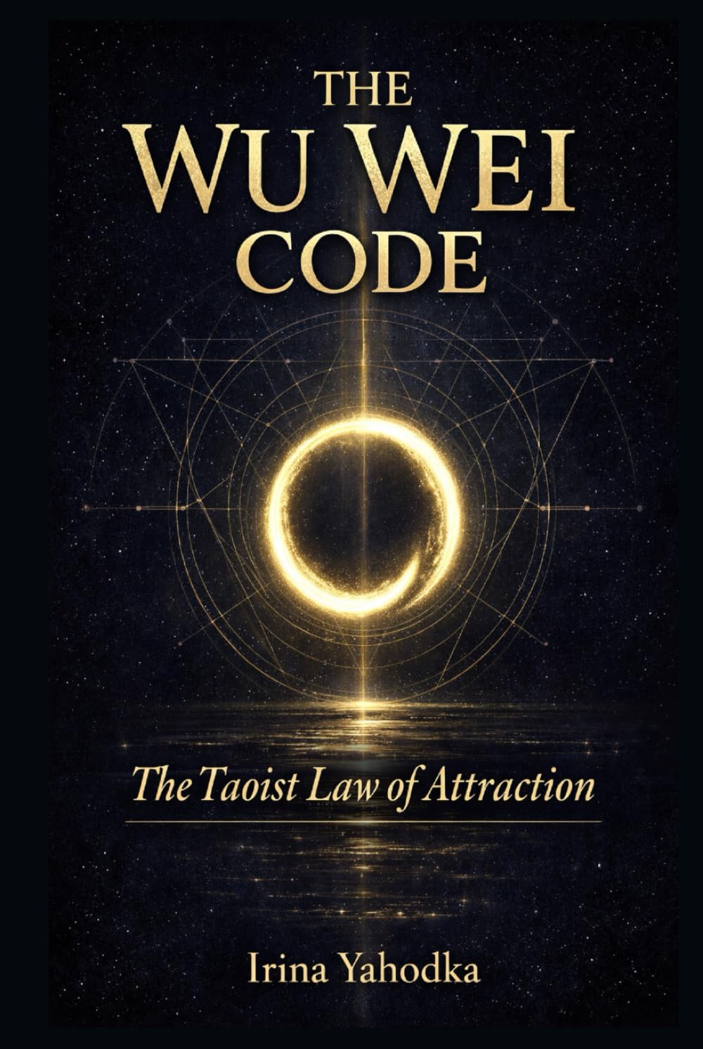 The Wu Wei Code: The Taoist Law of Attraction (THE FREQUENCY CODEX)