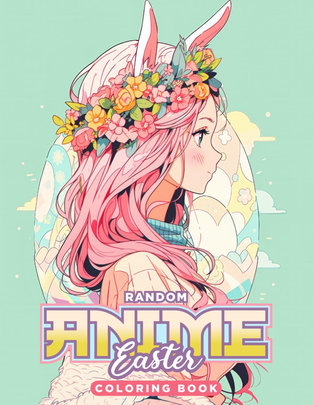 Random Anime Easter Coloring Book: An Egg-cellent Spring Delight for All Ages (Random Series)