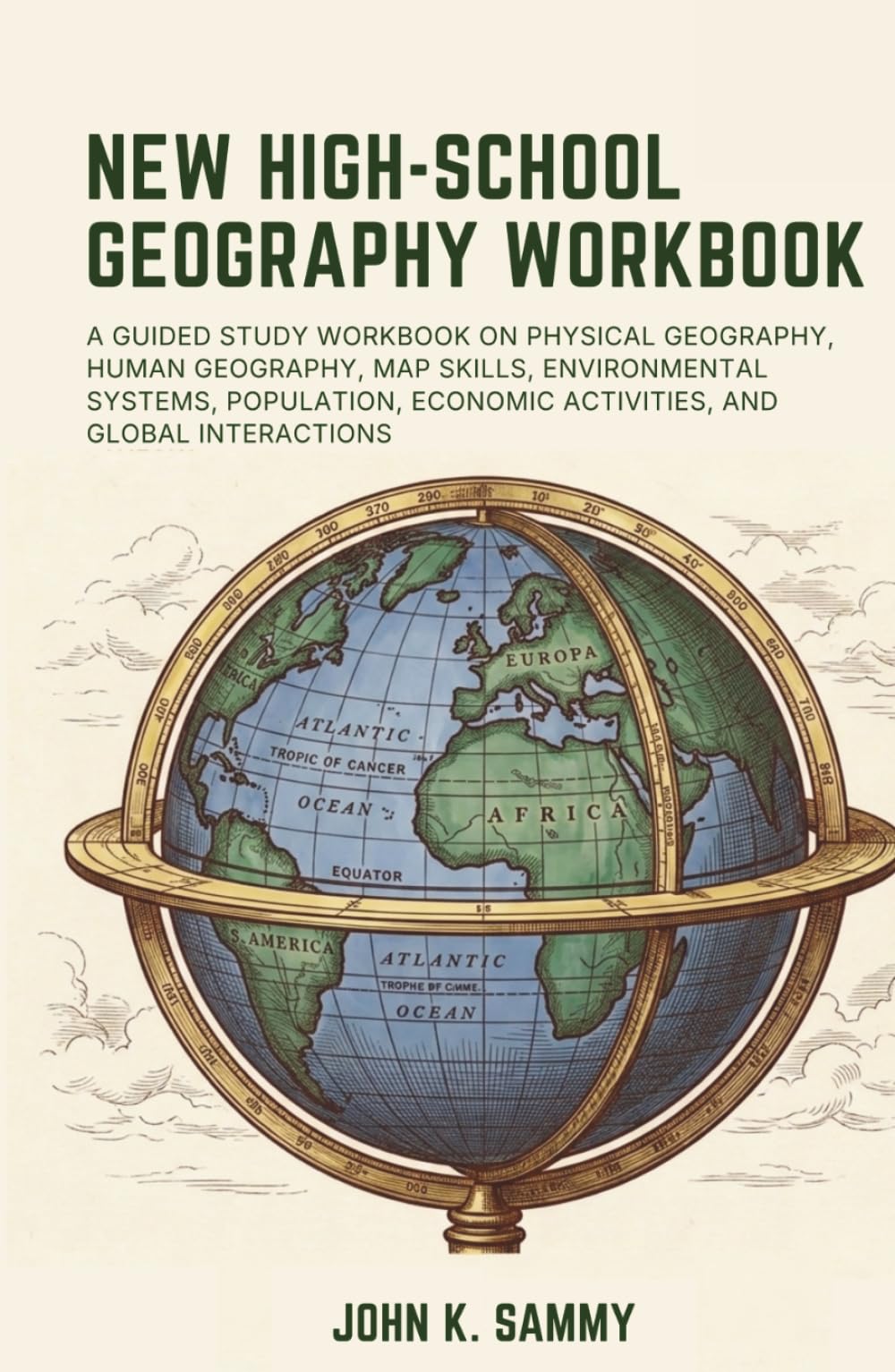 NEW HIGH-SCHOOL GEOGRAPHY WORKBOOK: A Guided Study Workbook on Physical Geography, Human Geography, Map Skills, Environmental Systems, Population, ... (The Guided Learning and Mastery Series)