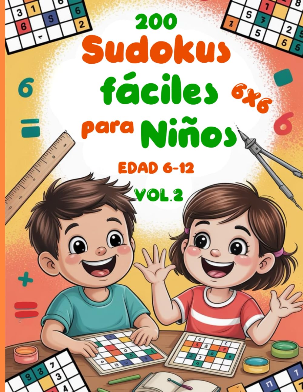 200 Sudokus Fáciles para Niños Vol. 2: Sudokus 6x6 con Números del 1 al 6 | Libro de Pasatiempos y Juegos de Lógica para Niños de 6 a 12 Años con Soluciones