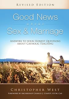 Good News About Sex & Marriage (Revised Edition): Answers to Your Honest Questions about Catholic Teaching