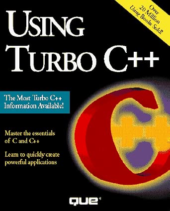 Using Turbo C++: 9781565294714: Computer Science Books @ Amazon.com