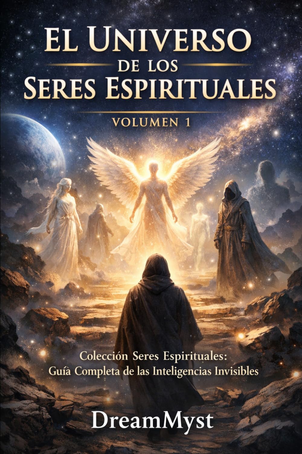 EL UNIVERSO DE LOS SERES ESPIRITUALES: Colección Seres Espirituales: Guía Completa de las Inteligencias Invisibles (VOLUMEN 1)