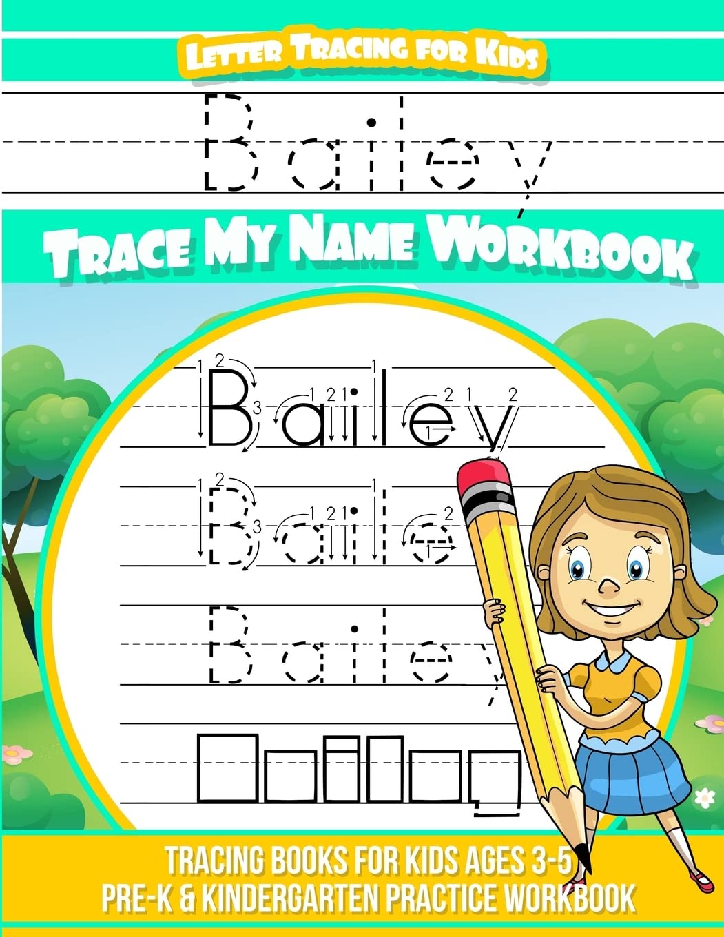 Bailey Letter Tracing for Kids Trace my Name Workbook: Tracing Books for Kids ages 3 - 5 Pre-K & Kindergarten Practice Workbook