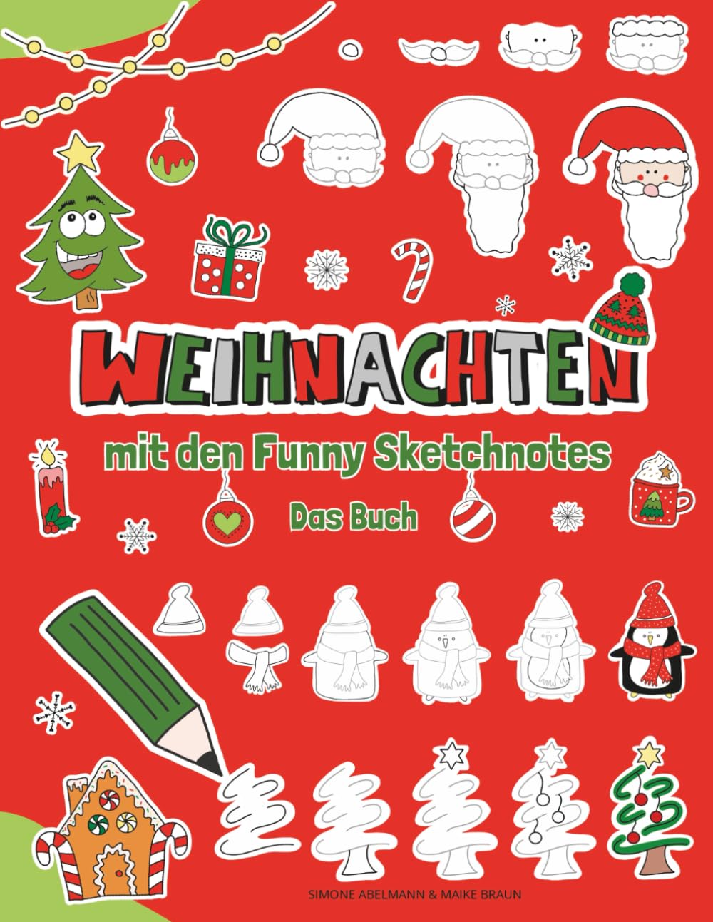 Weihnachten mit den Funny Sketchnotes: Zeichnen im Advent und Weihnachten mit tollen Vorlagen (Funny Sketchnotes - Tolle Schritt für Schrittanleitungen zum Zeichnen)