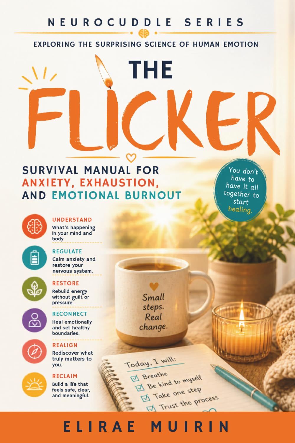 The Flicker: Survival Manual for Anxiety, Exhaustion, and Emotional Burnout (The Neurocuddle Series Exploring the Hidden Psychology of Human Emotion)