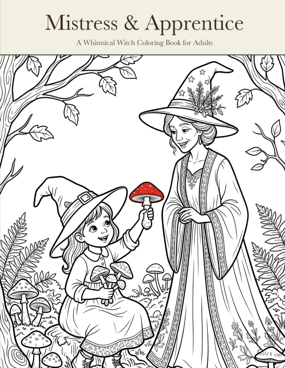 Mistress & Apprentice: A Whimsical Witch Coloring Book for Adults – 30 Cottagecore Scenes with a Hidden Mushroom to Find on Every Page