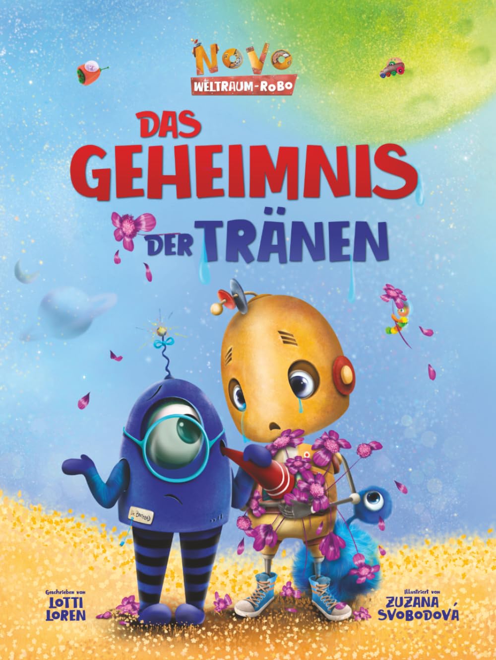 Das Geheimnis der Tränen: Ein lustiges Weltraum-Abenteuer über große Gefühle, Tränen und den Mut zu weinen (Novo der Weltraum-Robo)