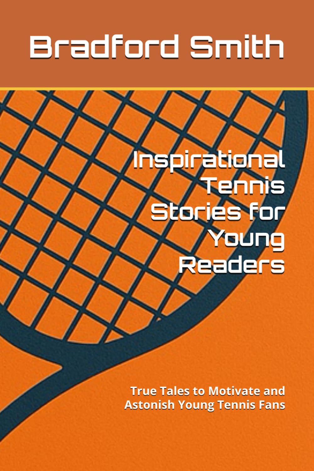 Inspirational Tennis Stories for Young Readers: True Tales to Motivate and Astonish Young Tennis Fans (Young Champions: Inspirational Sports Stories for Kids)