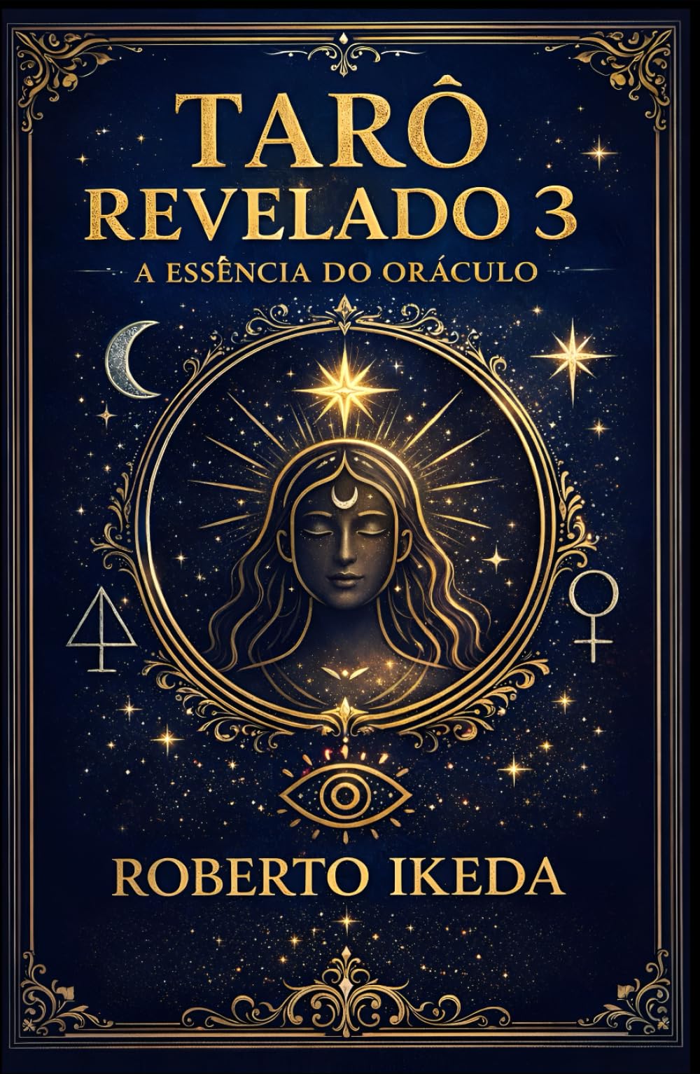 Tarô Revelado 3: A Essência do Oráculo (Universo do Tarô – Explorando os Segredos das Cartas)