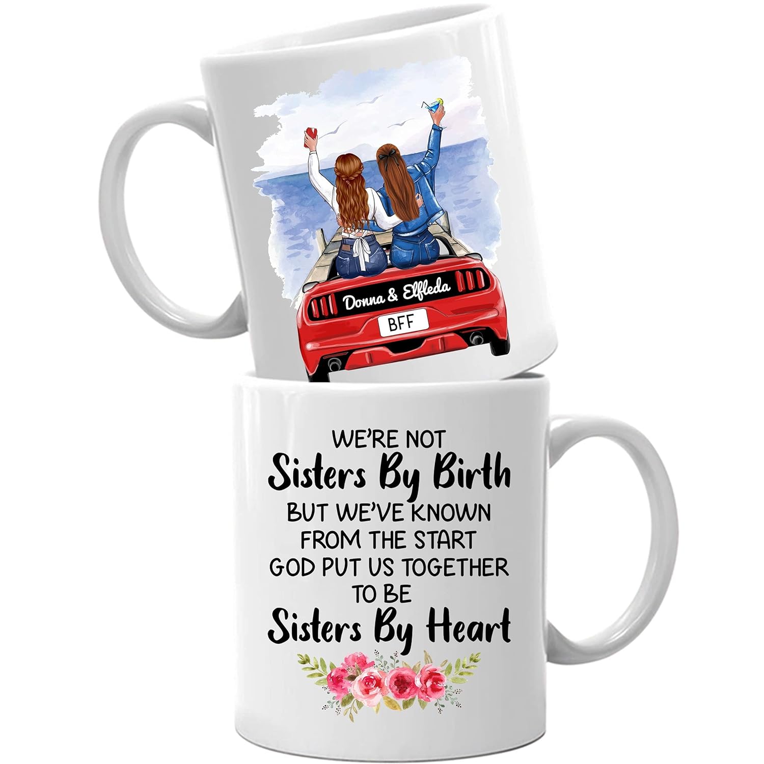 Not Sisters By Birth To Be Sisters By Heart Best Friend Coffee Mug For Women Custom Names Good