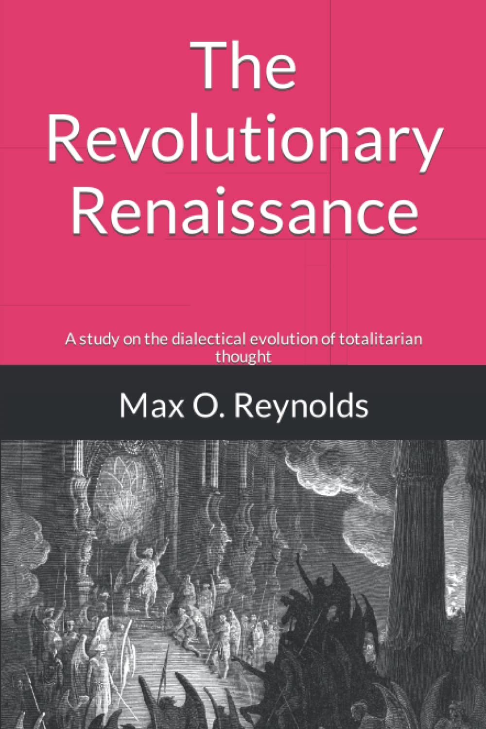 The Revolutionary Renaissance: A study on the dialectical evolution of totalitarian thought