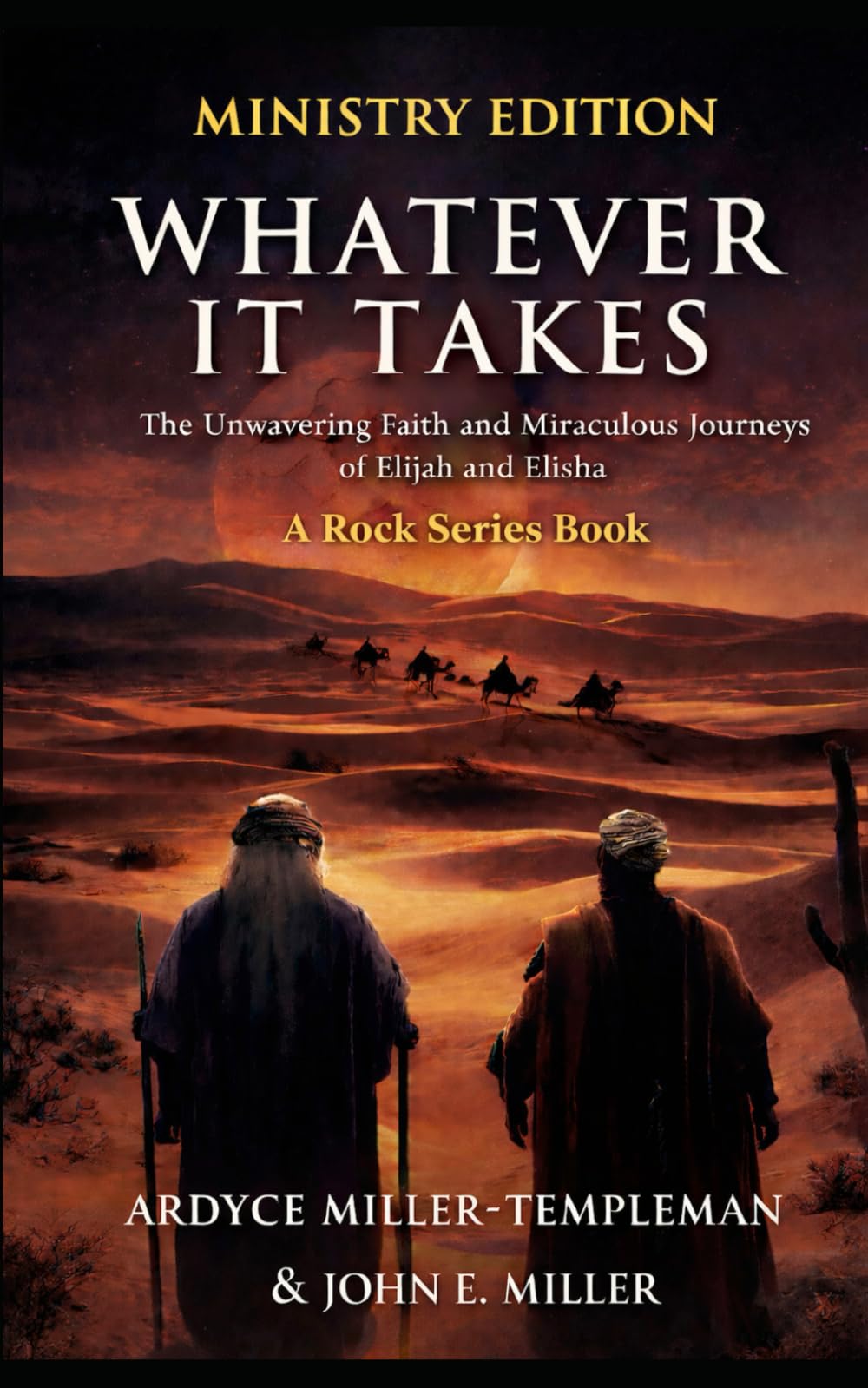 WHATEVER IT TAKES: The Unwavering Faith and Miraculous Journeys of Elijah and Elisha Ministry Edition