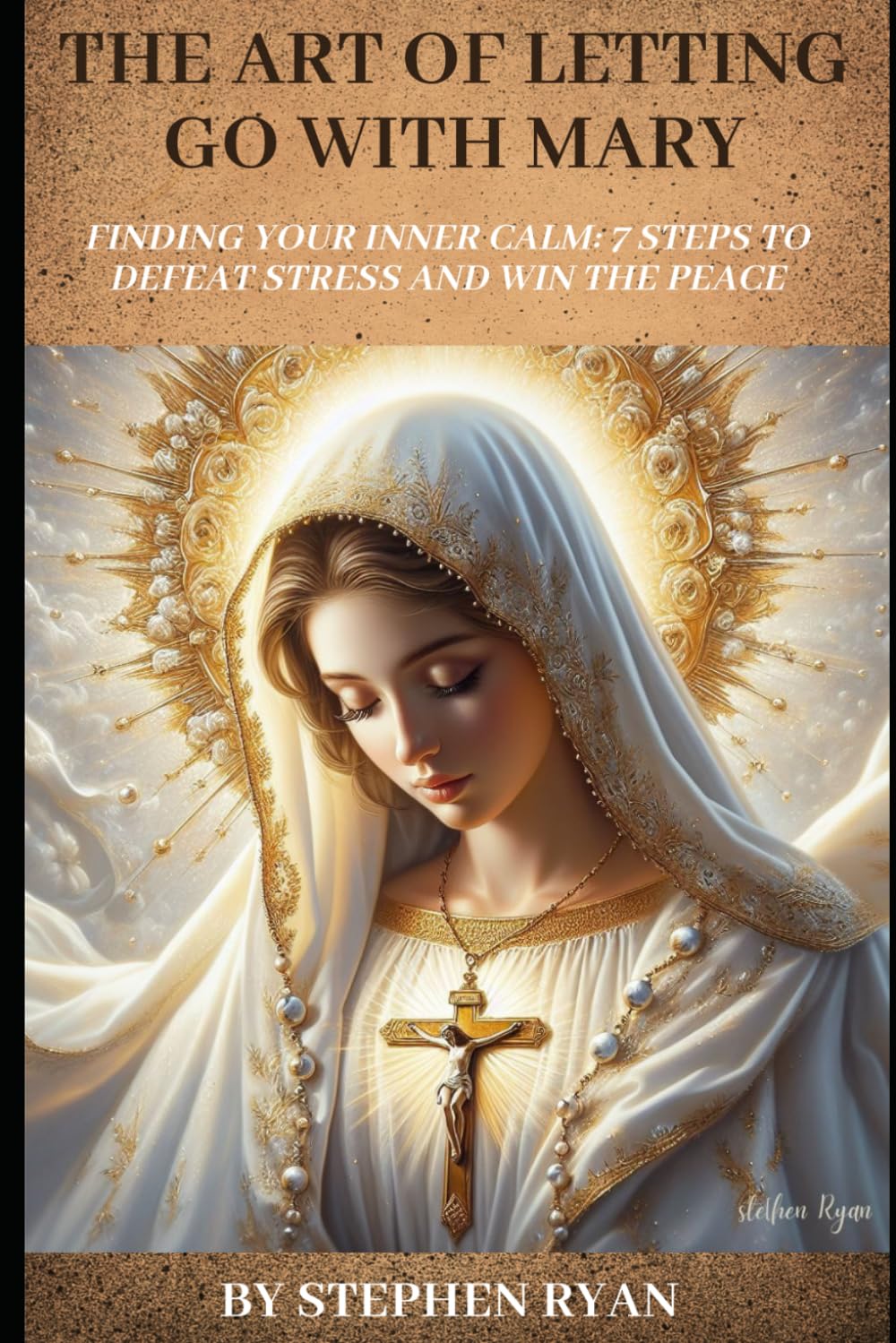 The Art of Letting Go with Mary: Finding Your Inner Calm: 7 Steps to Defeat Stress and Find Your Peace