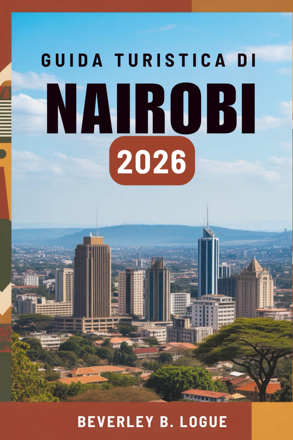 GUIDA TURISTICA DI NAIROBI 2026: Il tuo percorso attraverso la bellezza selvaggia e l'anima cittadina del Kenya