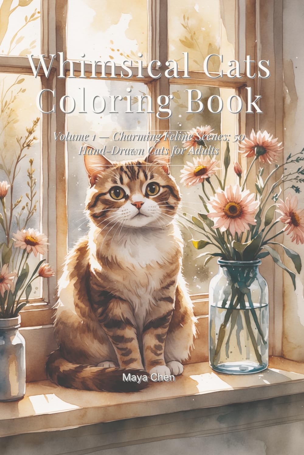 Whimsical Cats Coloring Book: Volume 1 — Charming Feline Scenes: 50 Hand-Drawn Cats for Adults