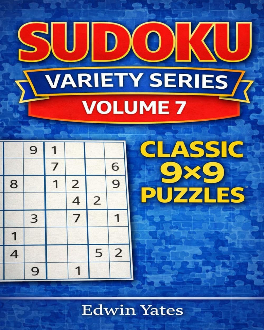 Sudoku Variety Series – Volume 7: Classic 9×9 Puzzles