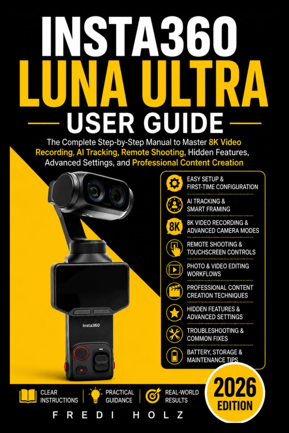 Insta360 Luna Ultra User Guide: The Complete Step-by-Step Manual to Master 8K Video Recording, AI Tracking, Remote Shooting, Hidden Features, Advanced Settings, and Professional Content Creation