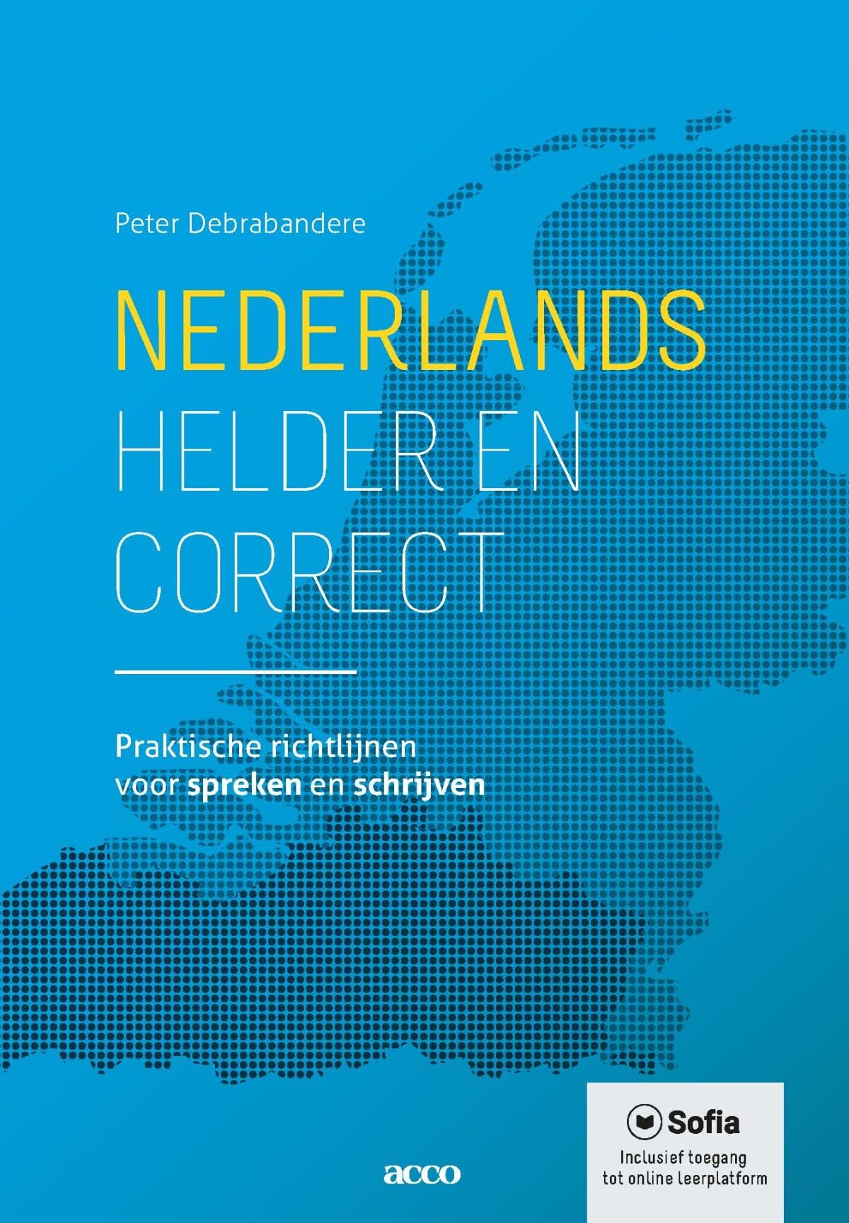 Nederlands, helder en correct: praktische richtlijnen voor spreken en schrijven