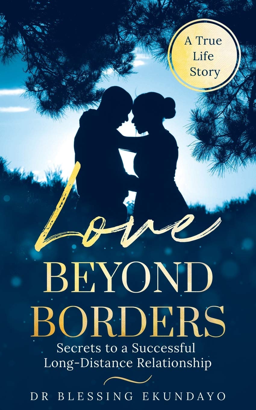 LOVE BEYOND BORDERS: SECRETS TO A SUCCESSFUL LONG-DISTANCE RELATIONSHIP