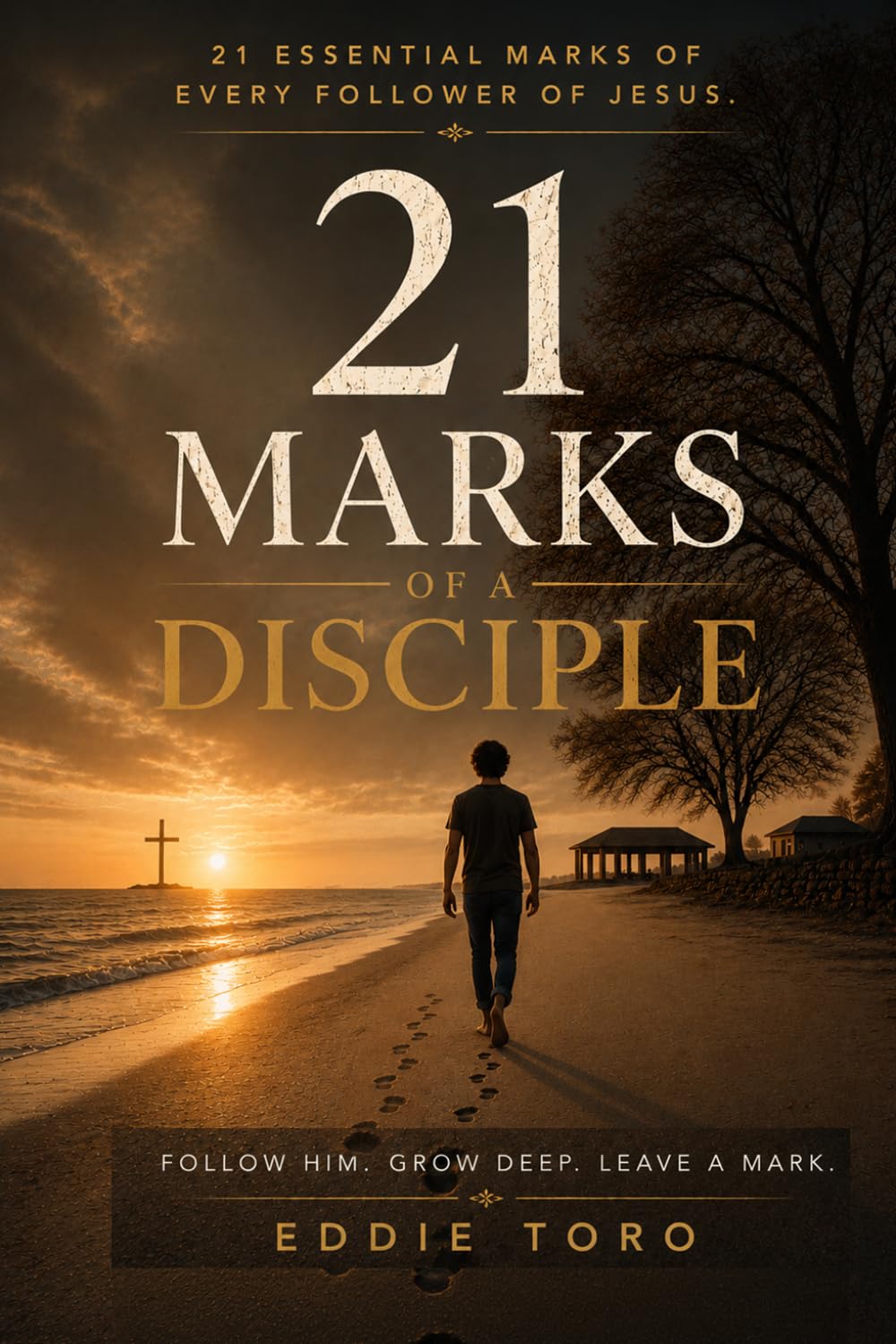 21 Marks of a Disciple: 21 Essential Marks of Every Follower of Jesus.