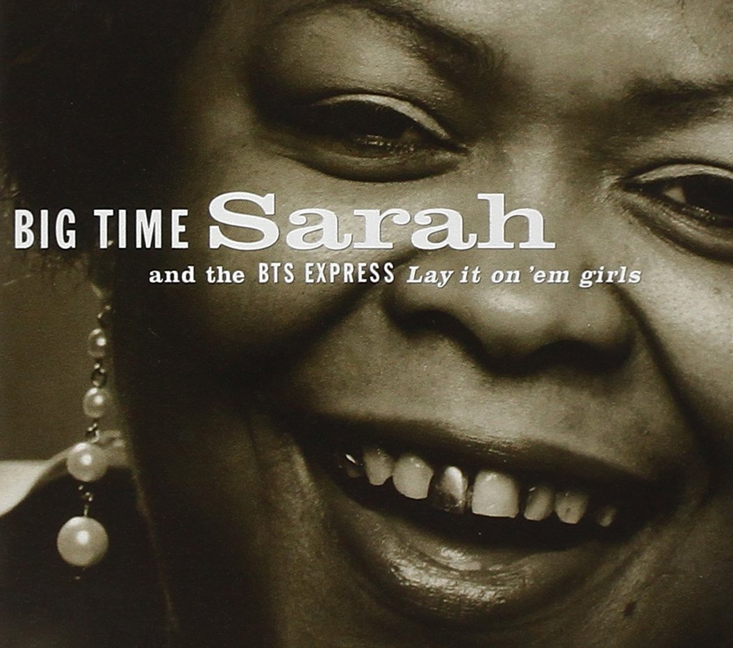 Lay It on 'Em Girls [Audio CD] Big Time Sarah; Big Time Sarah & Bts Express; Bill Hargrave; Bill McFarland; Rodney "Hot Rod" Brown; Rico McFarland; Tony Llorens; Michael Llorens and Steve Wagner