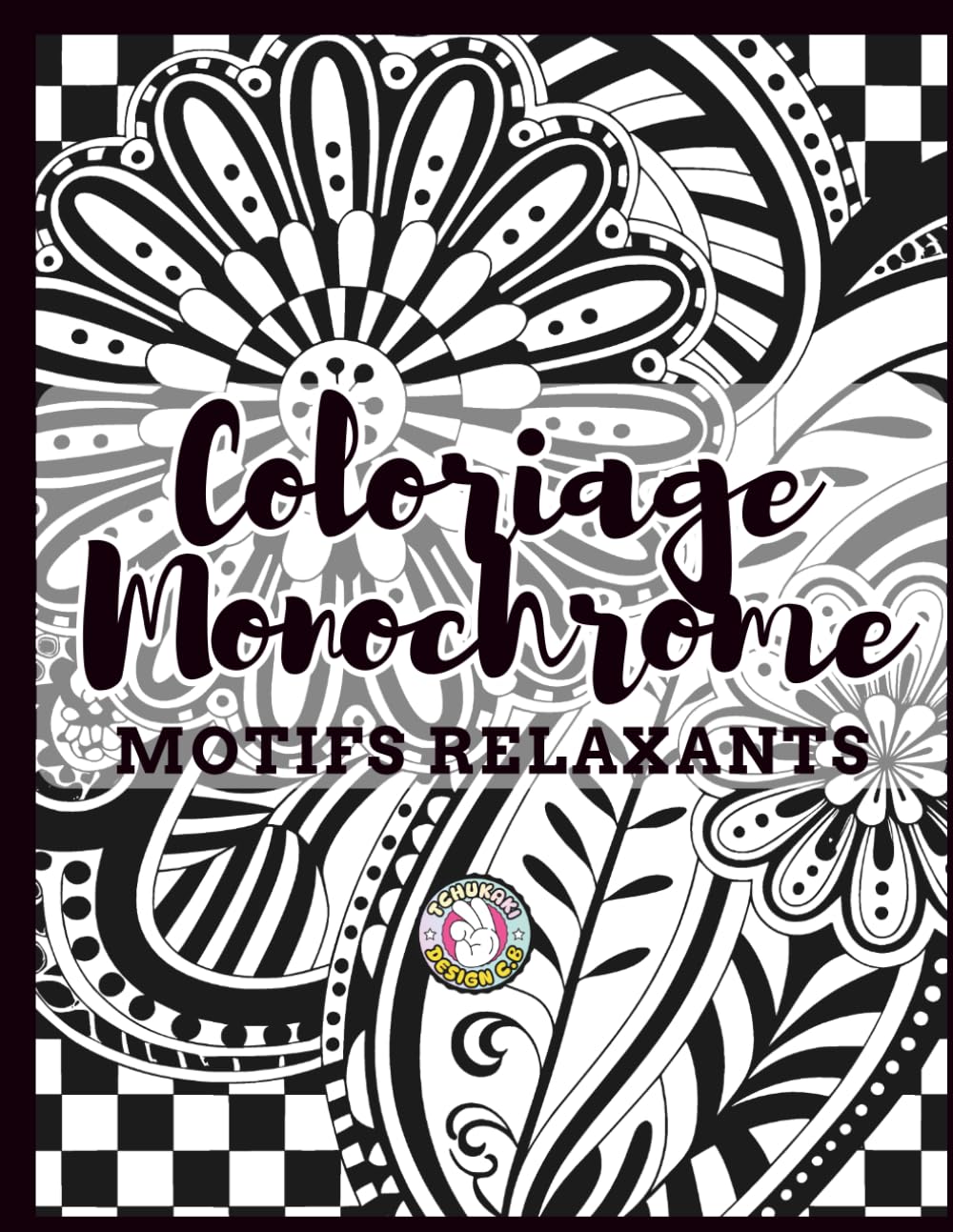 Coloriage Monochrome Motifs Relaxants: Livre de Coloriage Noir et Blanc pour Adultes – Mandalas, Motifs Géométriques et Designs Apaisants à Colorier en Une Seule Couleur