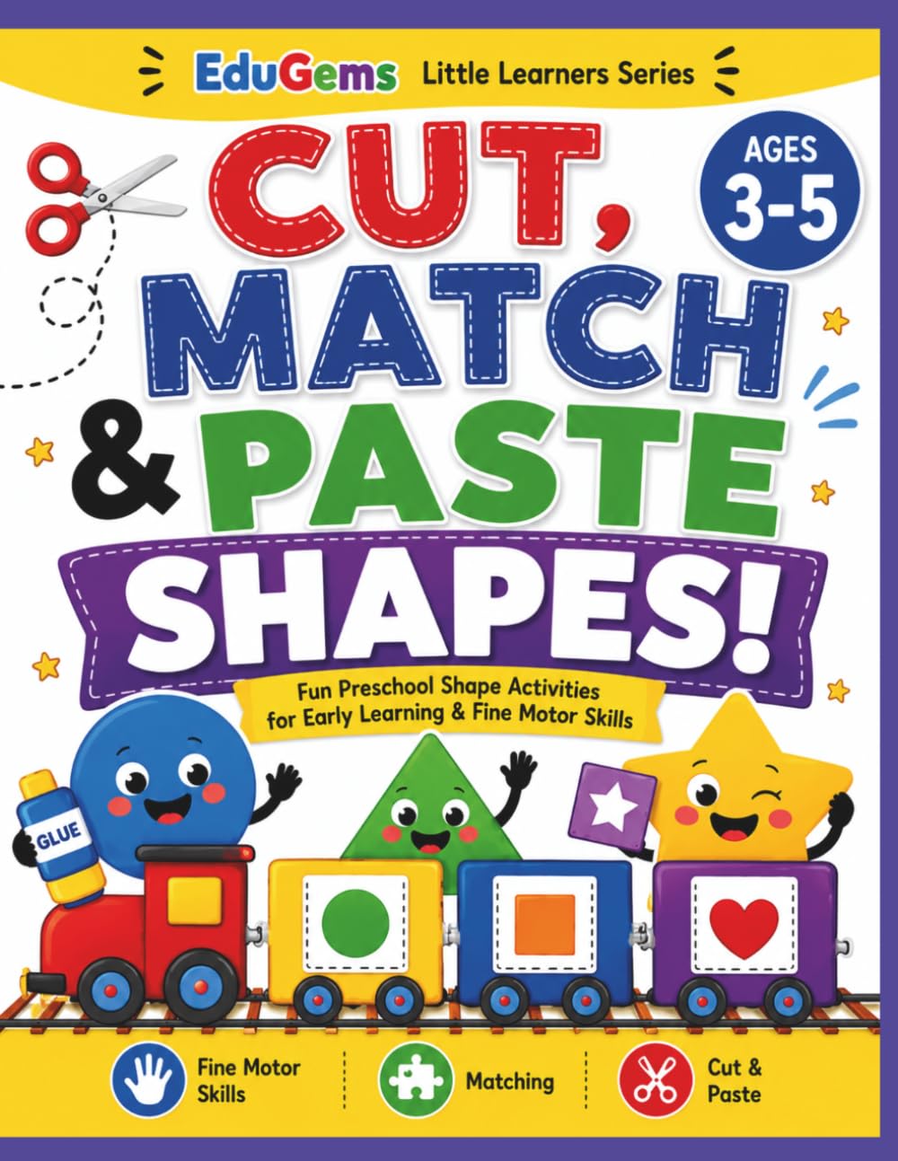 Cut, Match & Paste Shapes!: Fun Preschool Shape Activities for Early Learning & Fine Motor Skills (EduGems Little Learners Series)