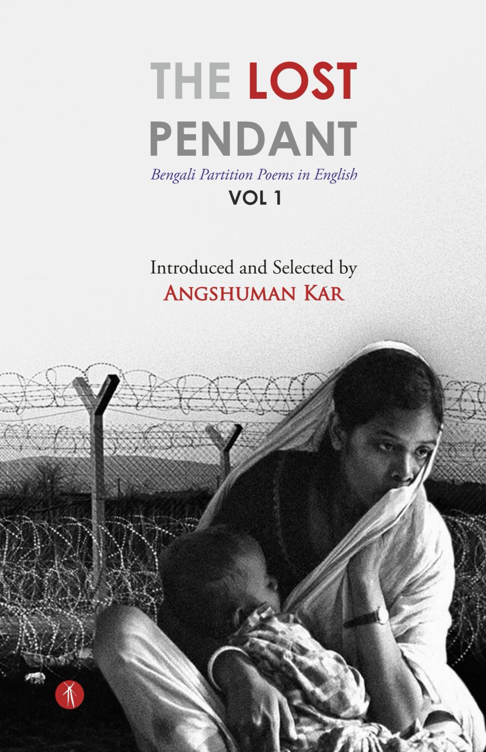 The Lost Pendant: Bengali Partition Poems in English (Vol 1)