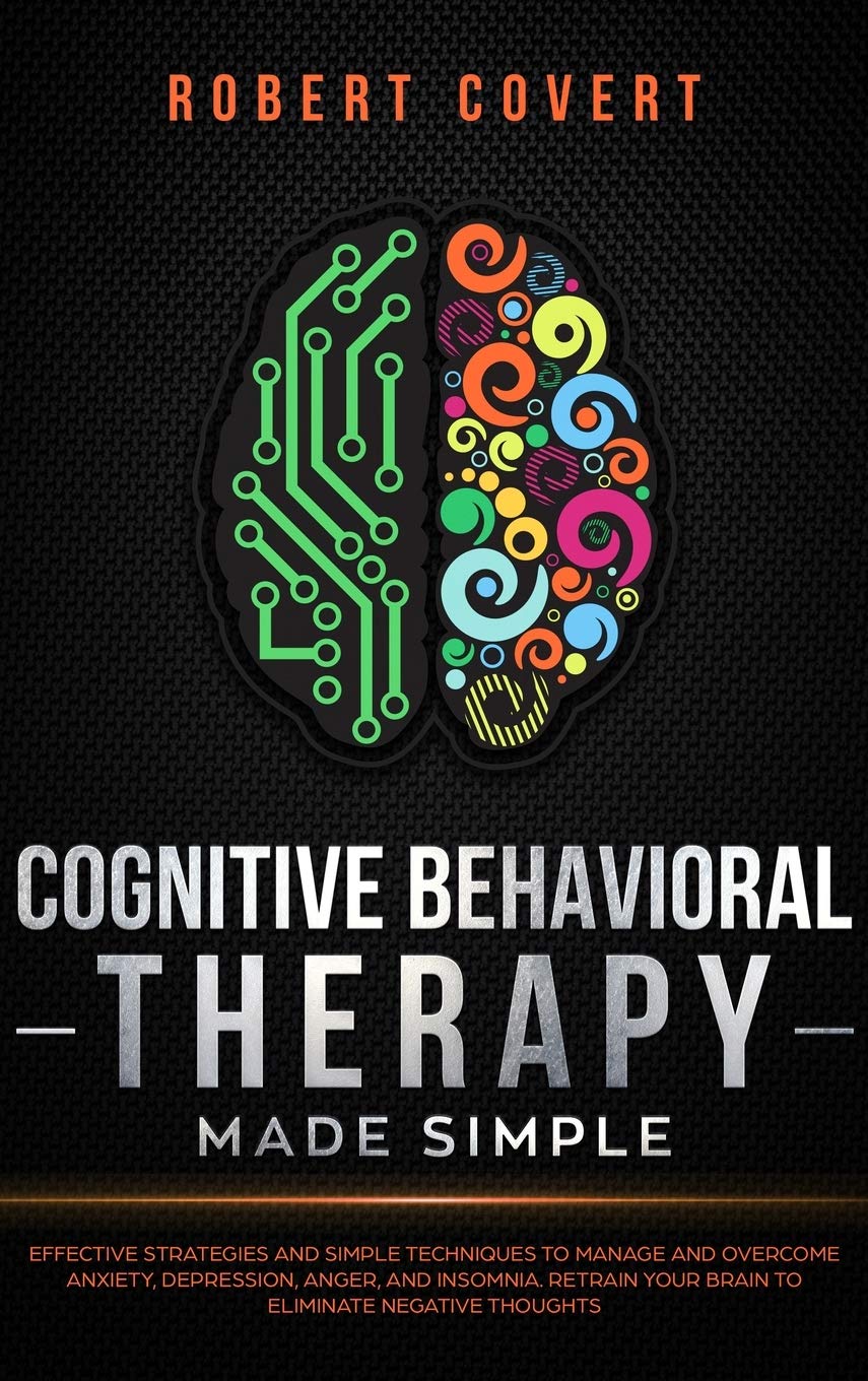 Cognitive Behavioral Therapy Made Simple Effective Strategies and