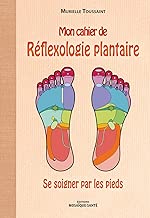 Download Mon cahier de réflexologie plantaire : Se soigner par les pieds PDF