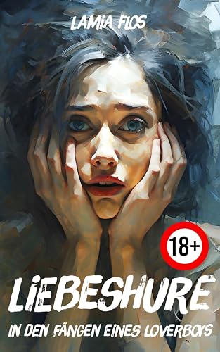 Liebeshure: In den Fängen eines Loverboys