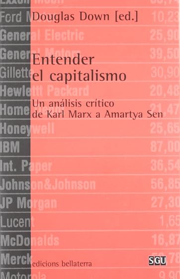 Entender el Capitalismo: Un Analisis Critico de Karl Marx a Amartya Se