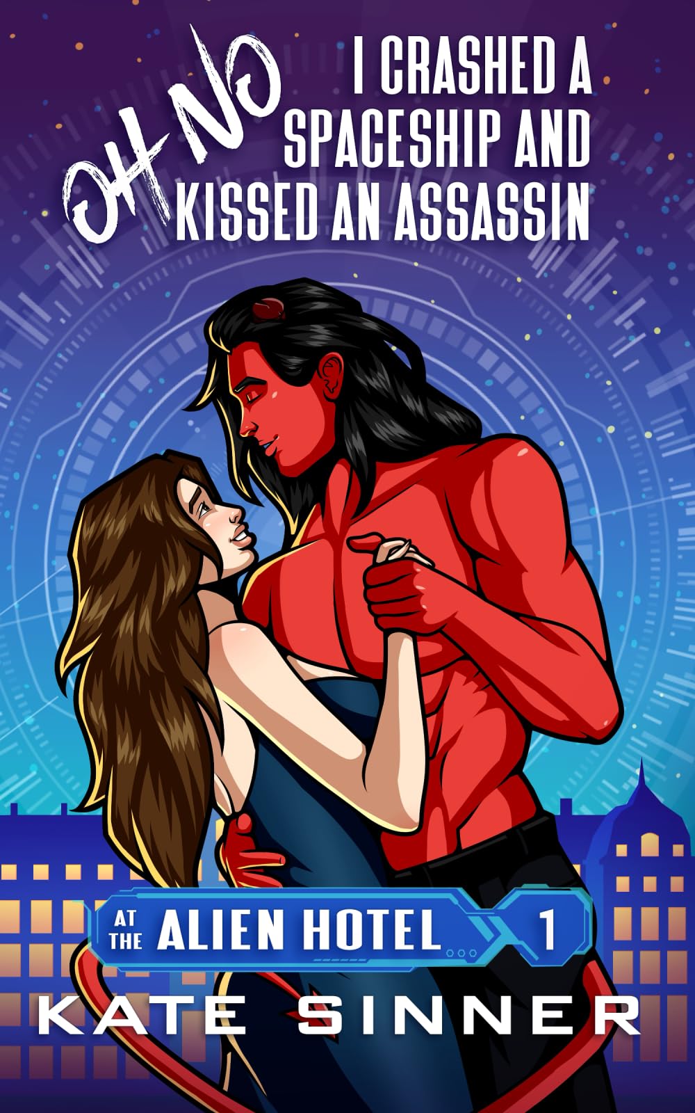 Oh No, I Crashed A Spaceship And Kissed An Assassin (At The Alien Hotel)