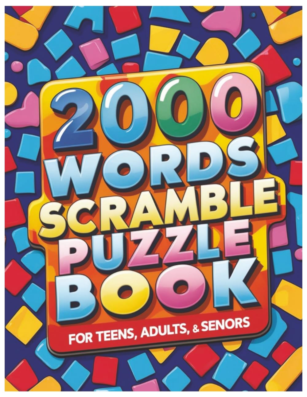 2000 Words Scramble Puzzle Book for Teens, Adults, and Seniors: Fun and Challenging Word Jumble Puzzles to Boost Brain Power and Vocabulary for Teens, Adults, and Seniors