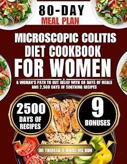 Microscopic Colitis Diet Cookbook For Women: A Woman’s Path to Gut Relief with 80 Days of Meals and 2,500 Days of Soothing Recipes (Quick & Healthy Cookbook Series by Dr Theresa D Hinds Ms Rdn)