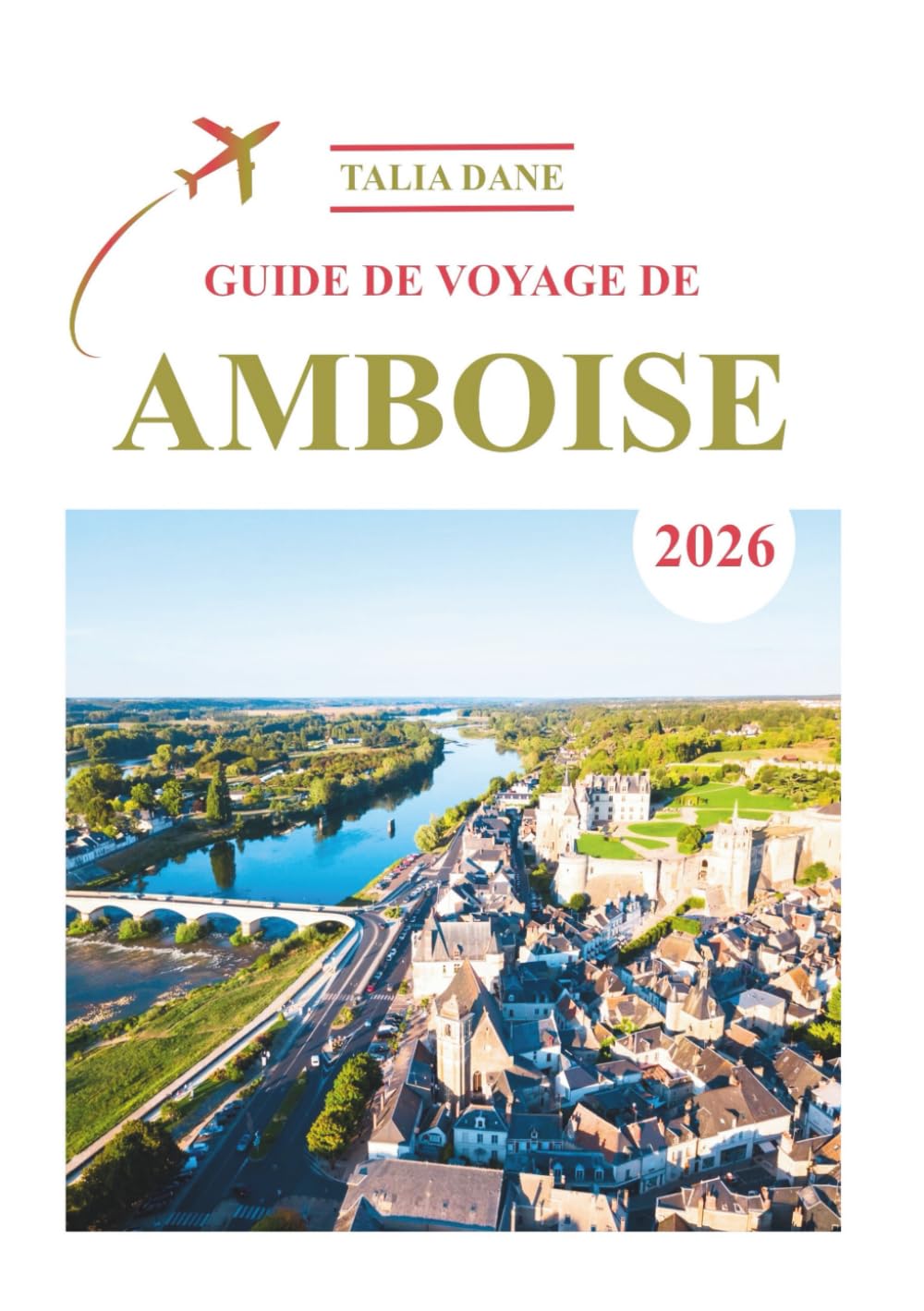 Guide De Voyage De Amboise 2026: Découvrez Des Idées,Delà Nourriture Et Des Conseils