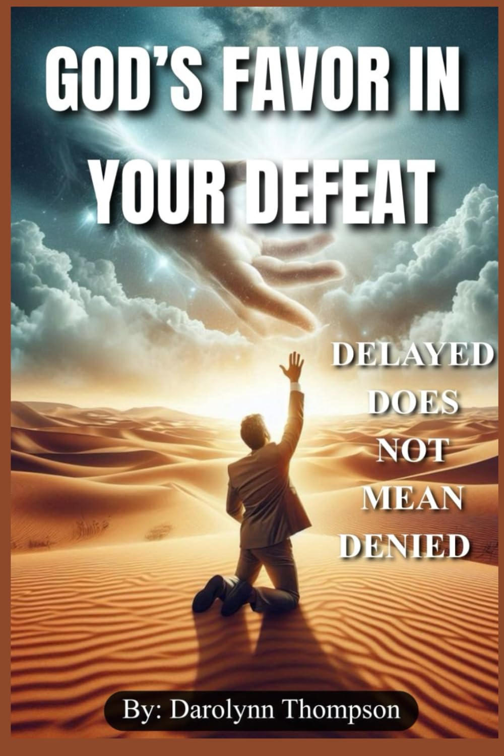 GOD'S FAVOUR IN YOUR DEFEAT: Delayed Does Not Mean Denied