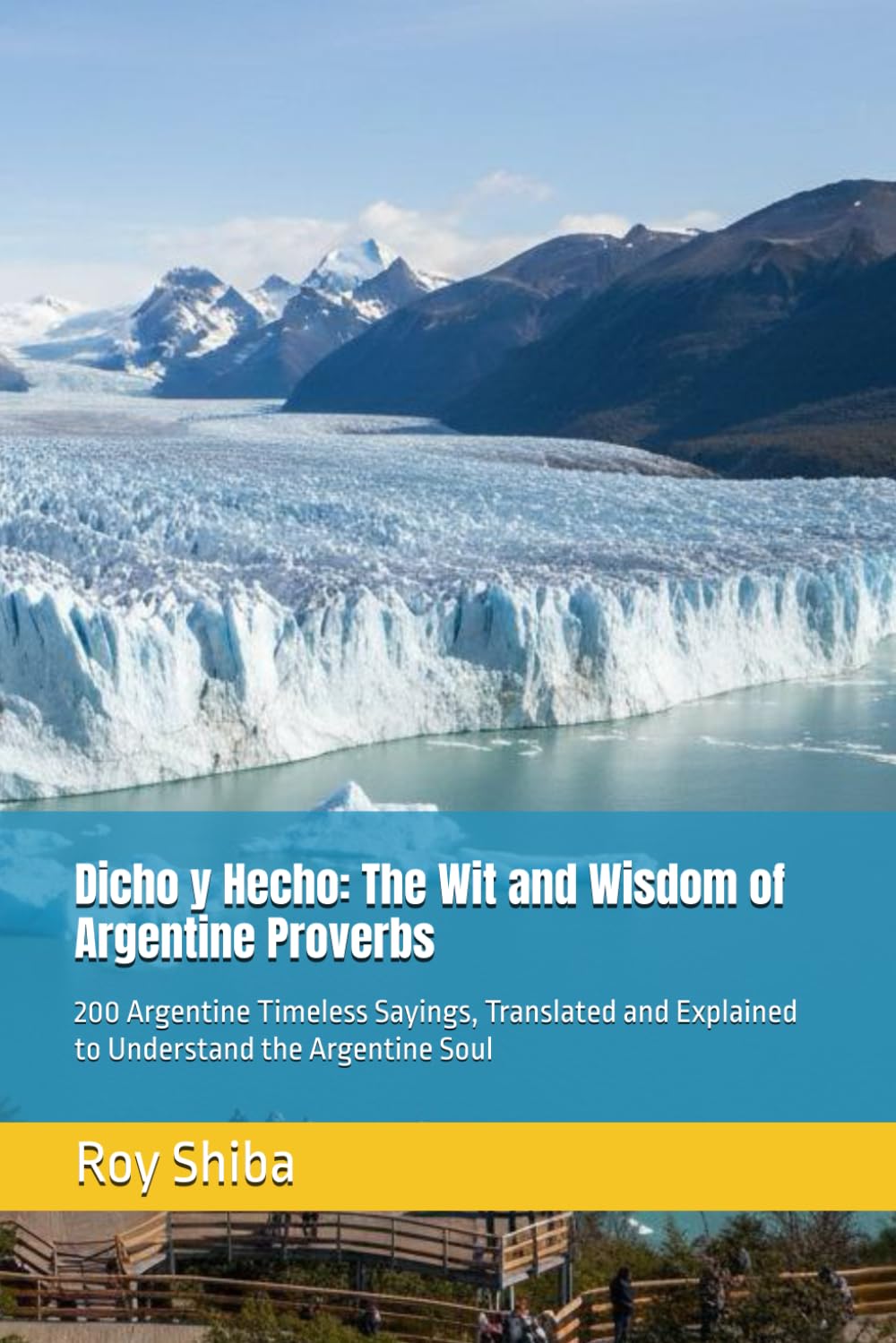 Dicho y Hecho: The Wit and Wisdom of Argentine Proverbs: 200 Argentine Timeless Sayings, Translated and Explained to Understand the Argentine Soul (The World Wisdom Archive)